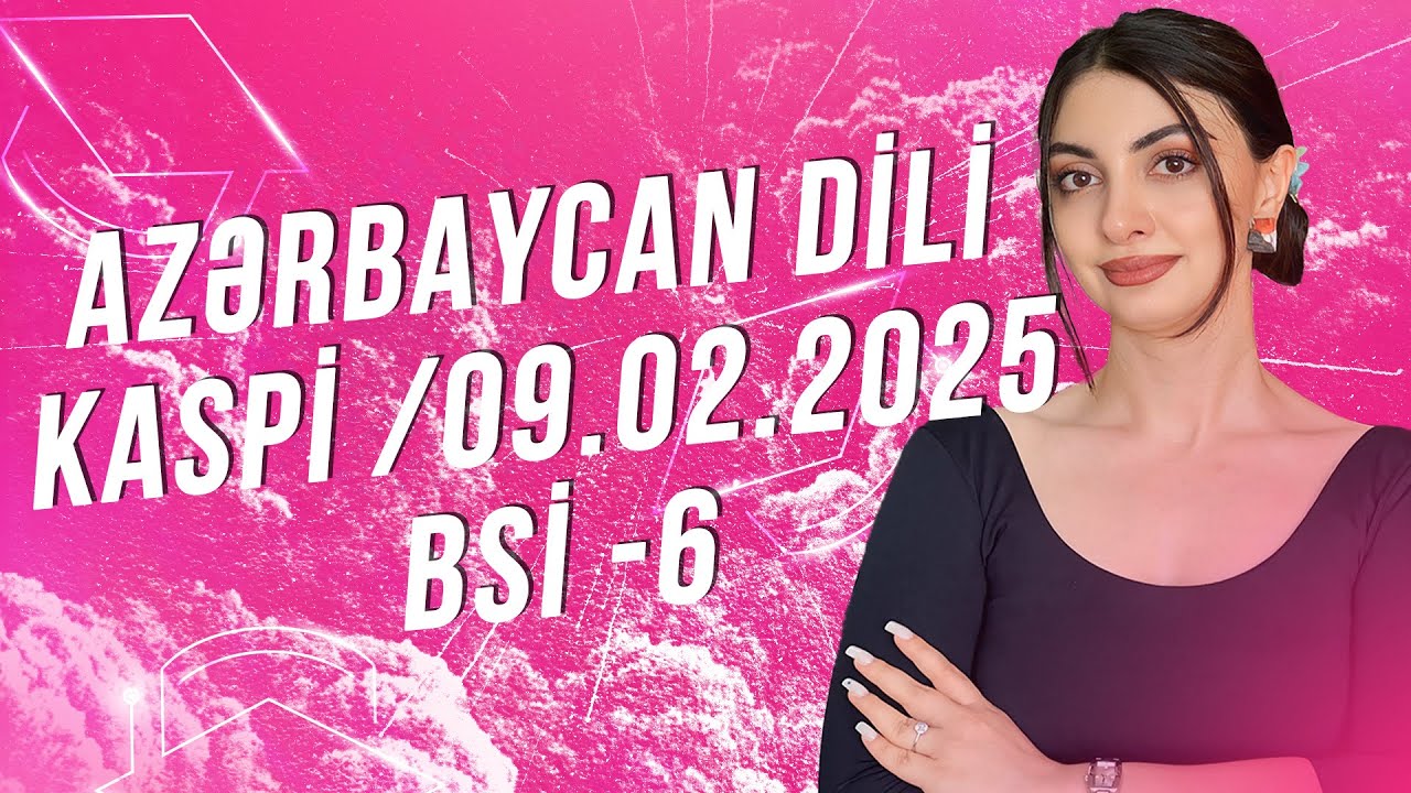 Azərbaycan dili / Kaspi /  09.02.2025 / BSİ -6