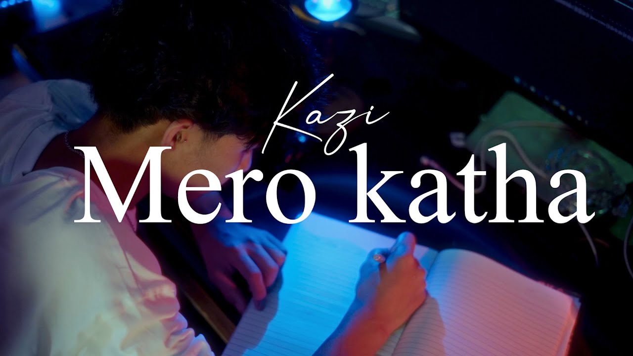Mero Katha l Kazi l (Tha xainw mw vitra k chalirako xa) official video
