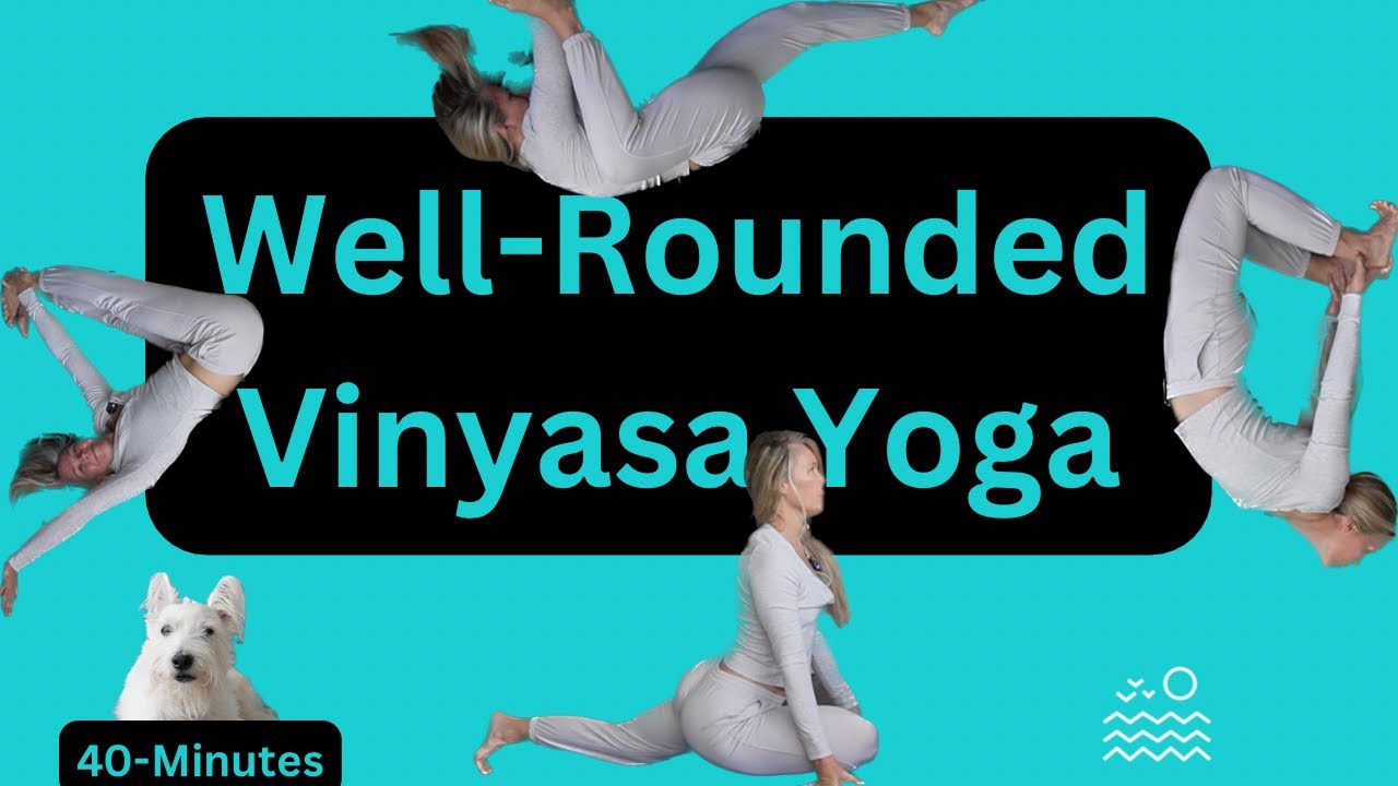 40-Minute Well-Rounded Vinyasa Yoga Flow | Full-Body Stretch & Strength for All Levels