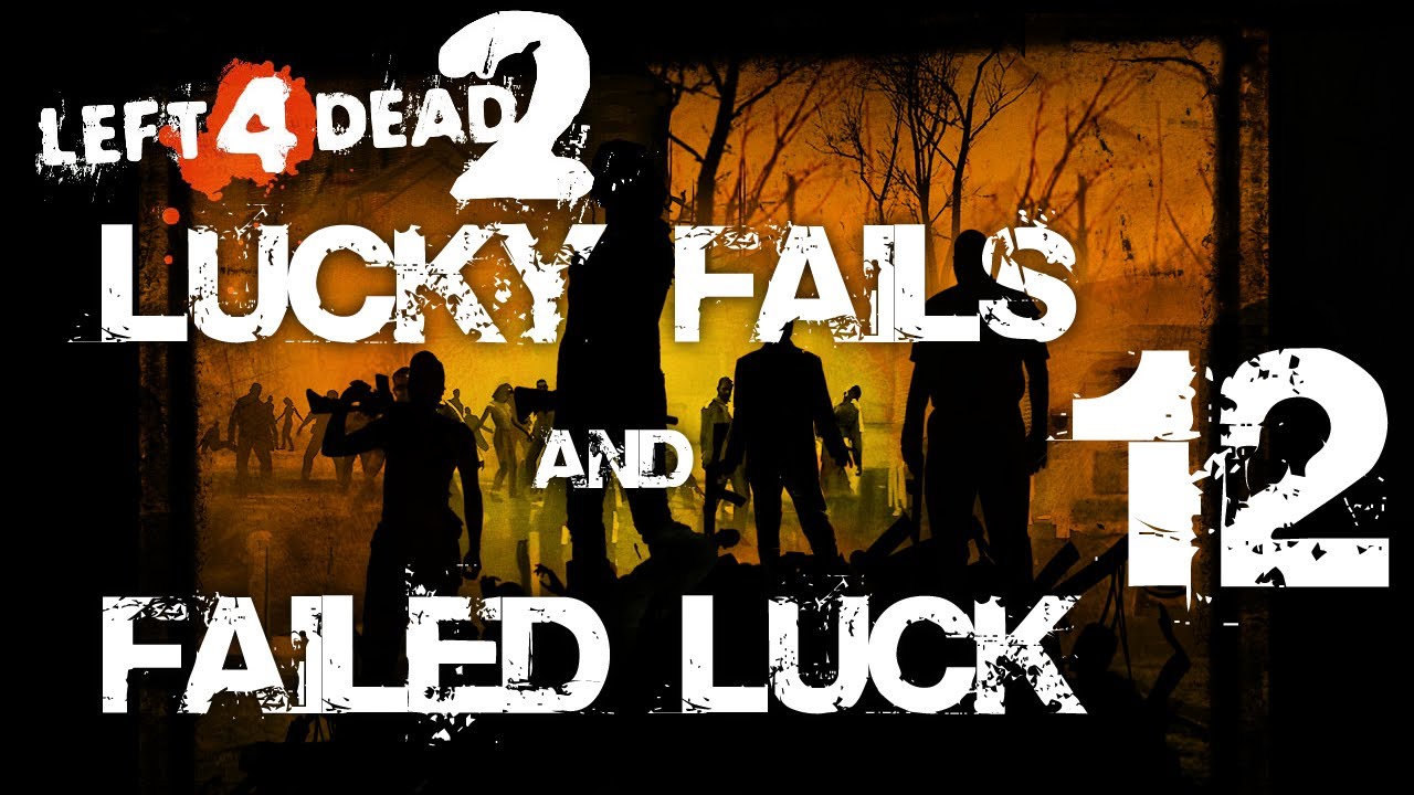 Left 4 Dead 2 - Lucky Fails & Failed Luck 12
