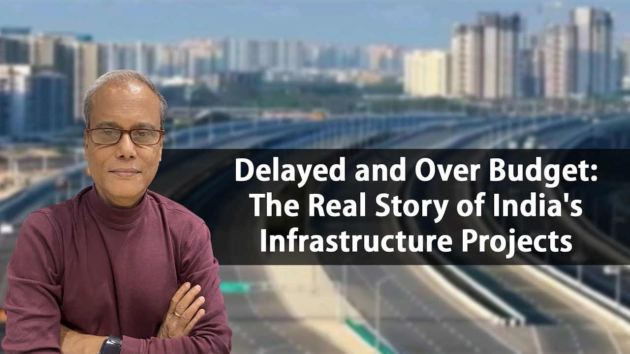 Delayed and Over Budget: The Real Story of India's Infrastructure Projects