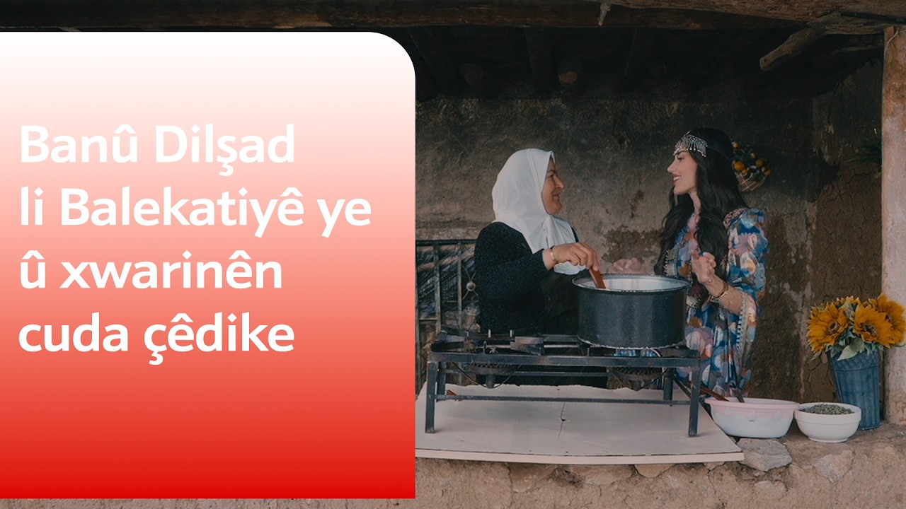 Banû Dilşad li Balekatiyê ye û xwarinên cuda çêdike