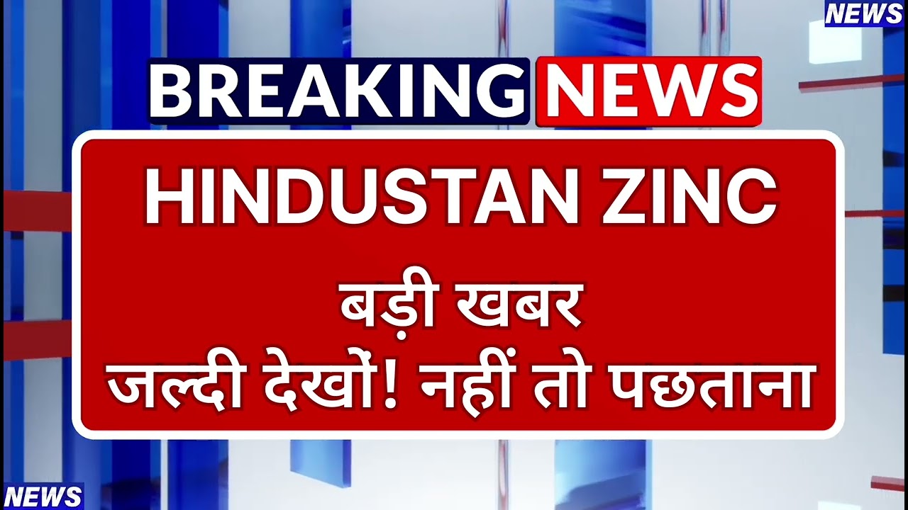 Hindustan Zinc Stock Latest News ⚫ Hindustan Zinc Stock News Today ⚫ Stock Market