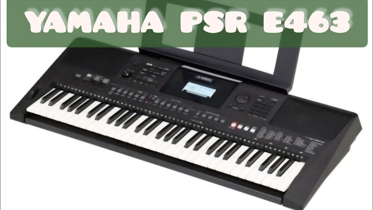 YAMAHA PSR E463. CARACTERÍSTICAS Y TODO LO QUE NECESITÁS SABER. EN ESPAÑOL 
