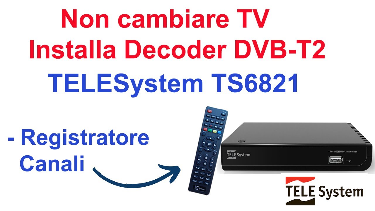 DECODER TELESYSTEM TS6821 DIGITALE TERRESTRE DVB-T2 -  FUNZIONE REGISTRATORE CANALI