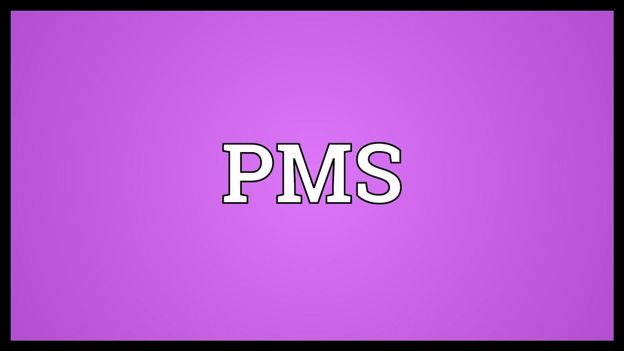PMS Meaning