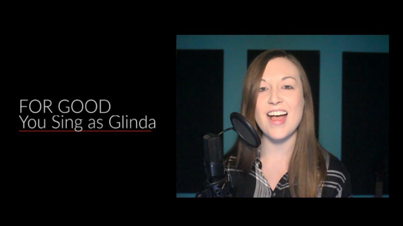 Sing with Me as Glinda: For Good from Wicked