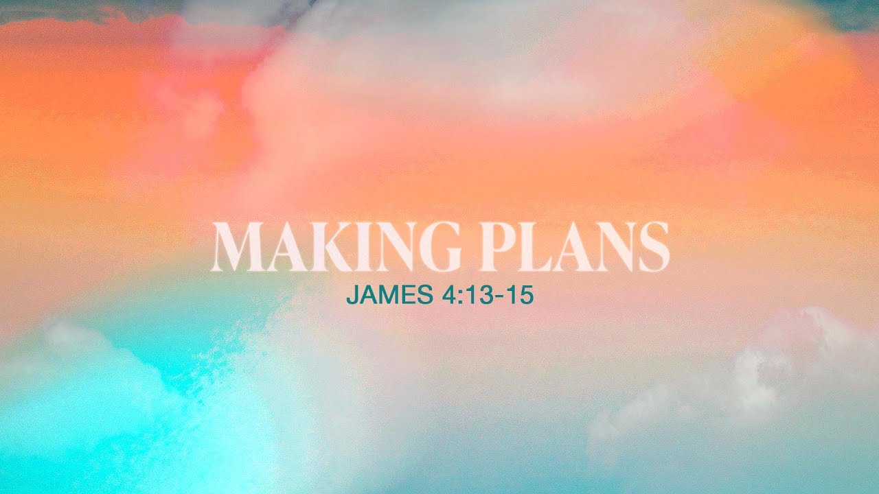 Making Plans | Brett Humphrey | Sun Valley Community Church