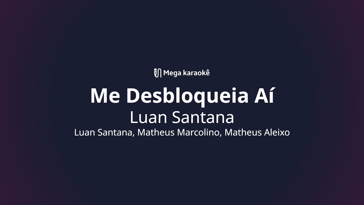 🎤 Me Desbloqueia Aí – Luan Santana