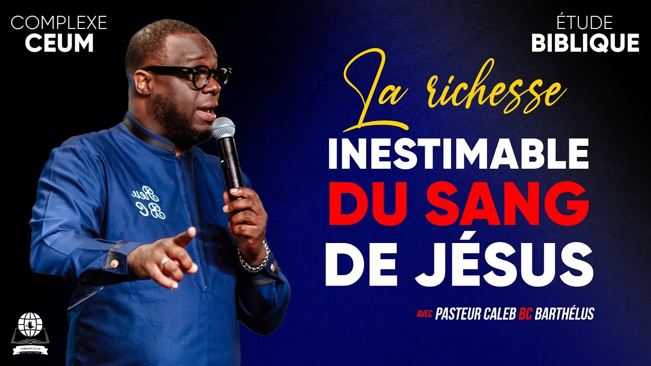 LA RICHESSE INESTIMABLE DU SANG DE J&Eacute;SUS! | &Eacute;TUDE BIBLIQUE | PASTEUR CALEB BC BARTHELUS | 30/03/2026