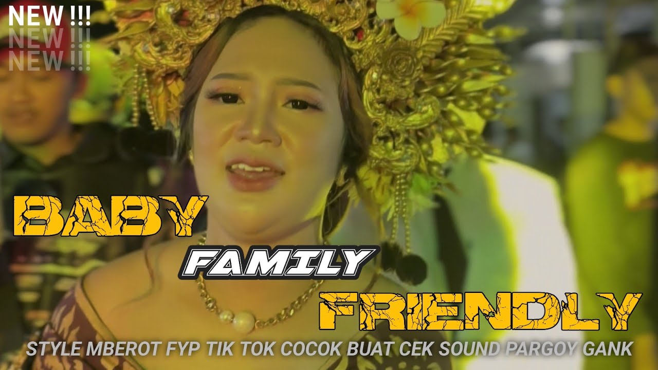 DJ BABY FAMILY FRIENDLY STYLE MBEROT FYP TIK TOK COCOK BUAT CEK SOUND PARGOY GANK