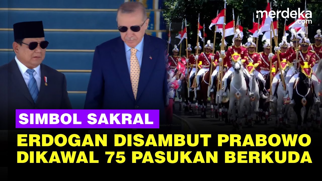 Prabowo Pakai Simbol Sakral 75 Pasukan Berkuda Kawal Presiden Turki Erdogan di Istana Bogor
