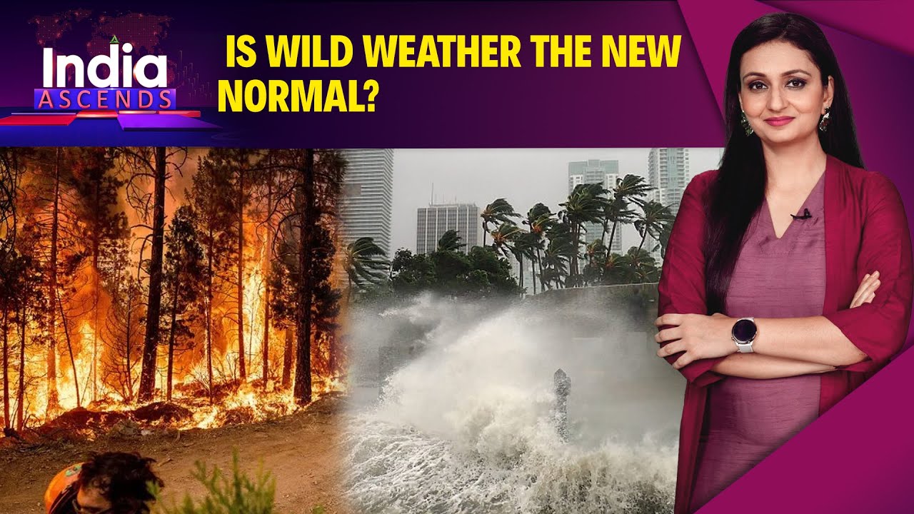 Climate Change | Wild Weather The New Normal & Why China's Realty Woes Continue | India Ascends