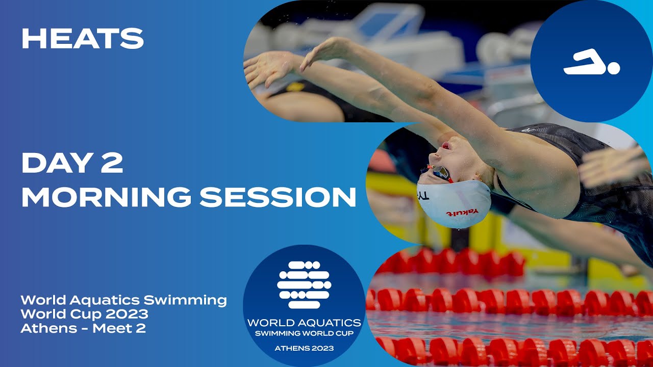 Morning Heats Athens | Day 2 | World Aquatics Swimming World Cup 2023