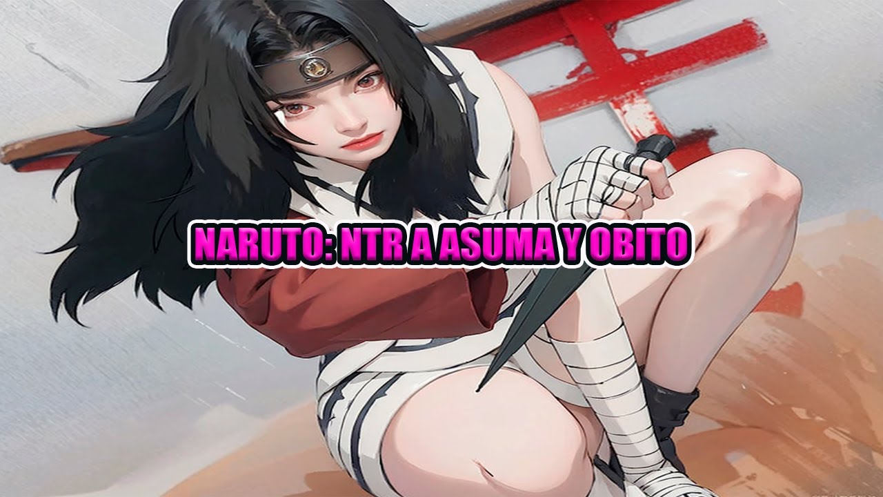 Naruto: NTR a Asuma y Obito Capítulo 1 al 30