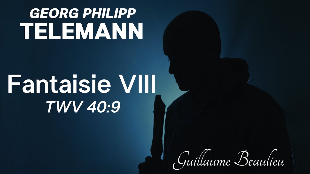Georg Philipp Telemann – Fantaisie VIII, TWV40:9 (Guillaume Beaulieu)