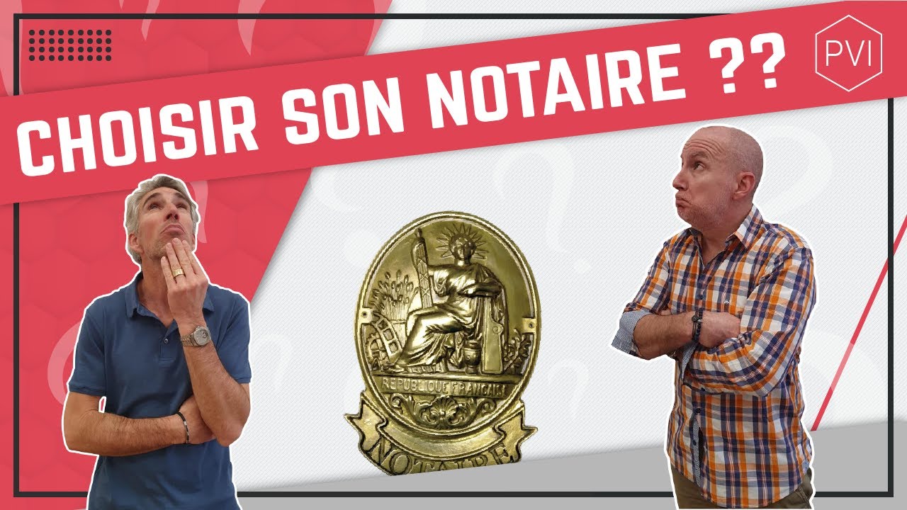 Comment bien choisir son notaire ?