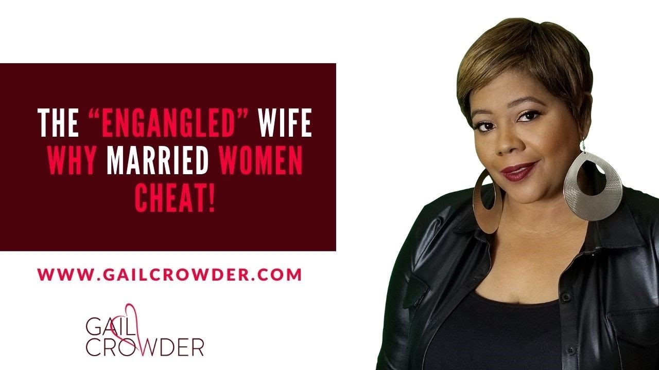 Why Do Married Women Cheat? The “Entangled” Wife