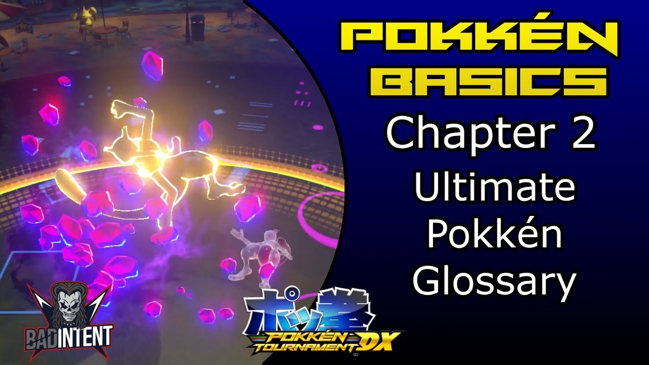 Pokken Basics Chapter 2: ULTIMATE POKKEN GLOSSARY | Pokkén Tutorial and Guide
