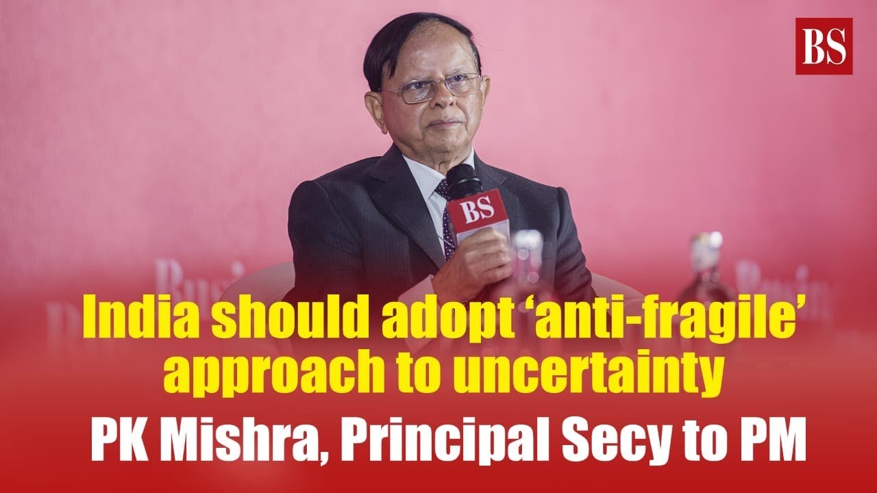 India should adopt ‘anti-fragile’ approach to uncertainty, says PK Mishra, Principal Secy to PM