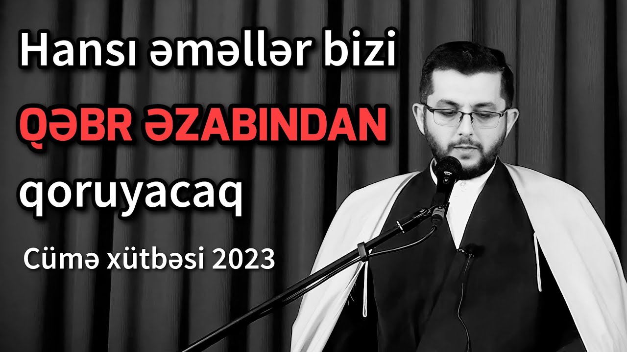 Qəbr əzabından qoruyan əməllər - Cümə xütbəsi 2023 - Bəşir Mənsurov