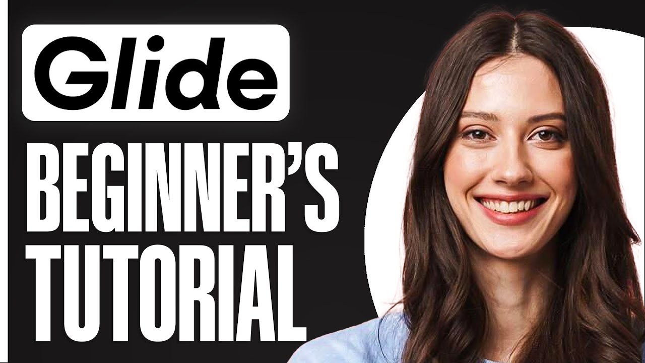 Glide Apps Tutorial For Beginners - How To Use Glide Apps