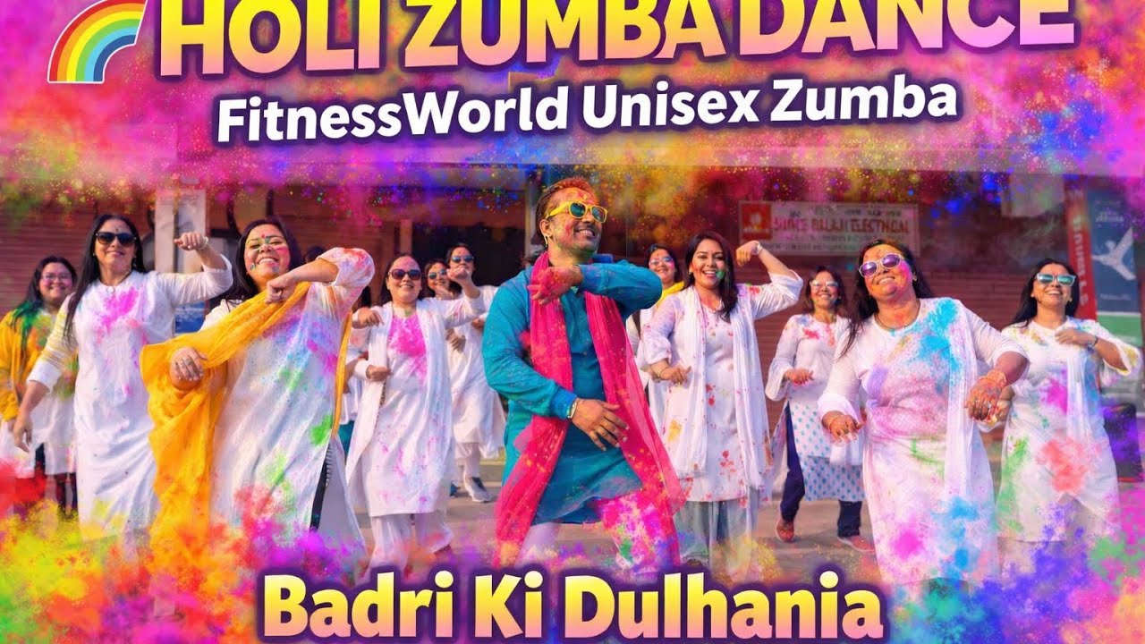 	“Holi Special Zumba Dance | Badri Ki Dulhania Song | FitnessWorldUnisexZumba 🔥