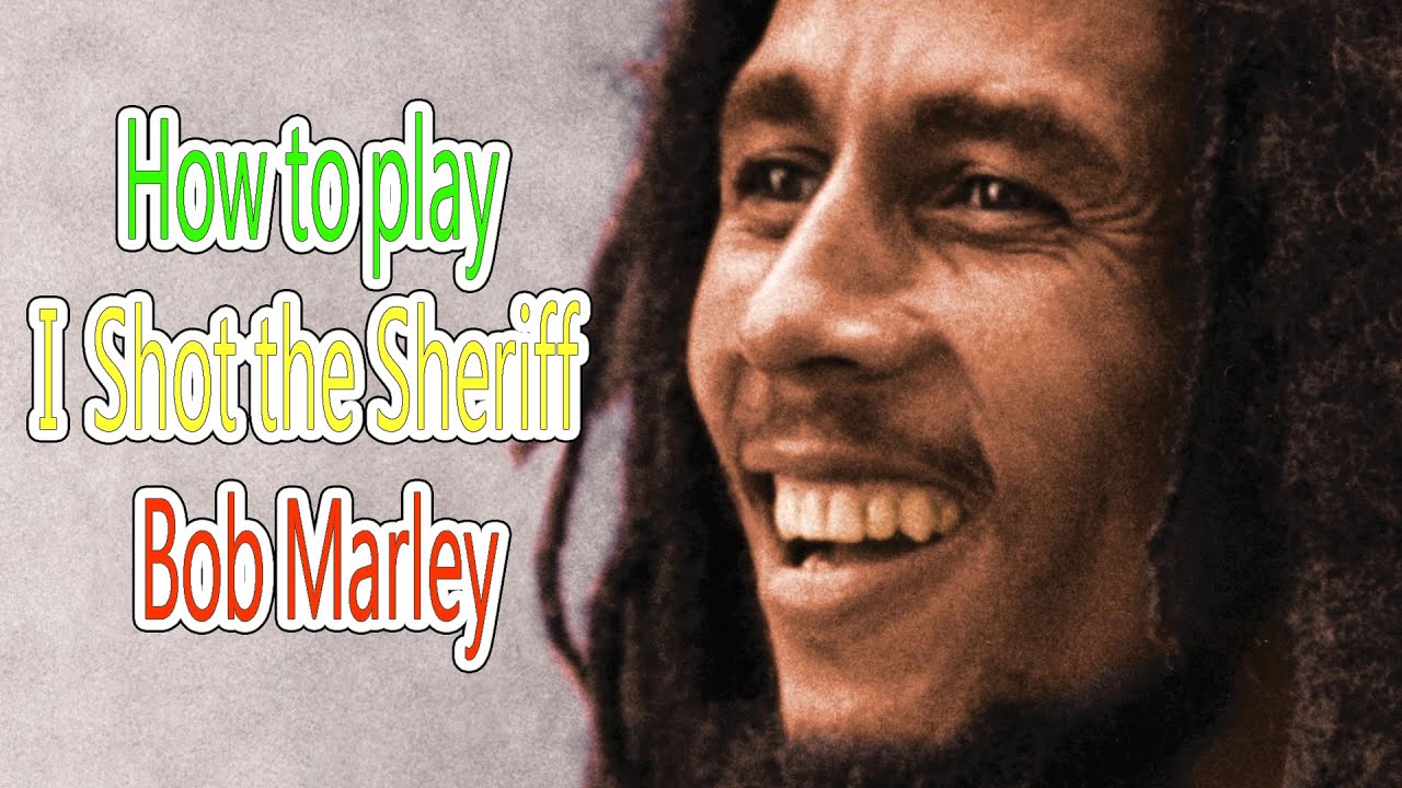 HOW TO PLAY (  I SHOT THE SHERIFF-BOB MARLEY ) ( # 3 )