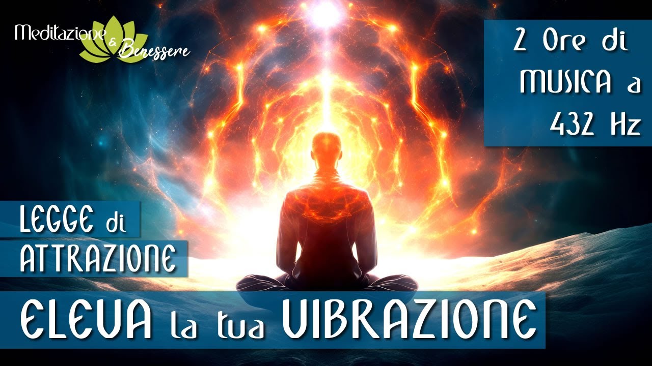 Eleva la tua Vibrazione 432 Hz Legge dell'Attrazione | Frequenza Vibrazionale Alta