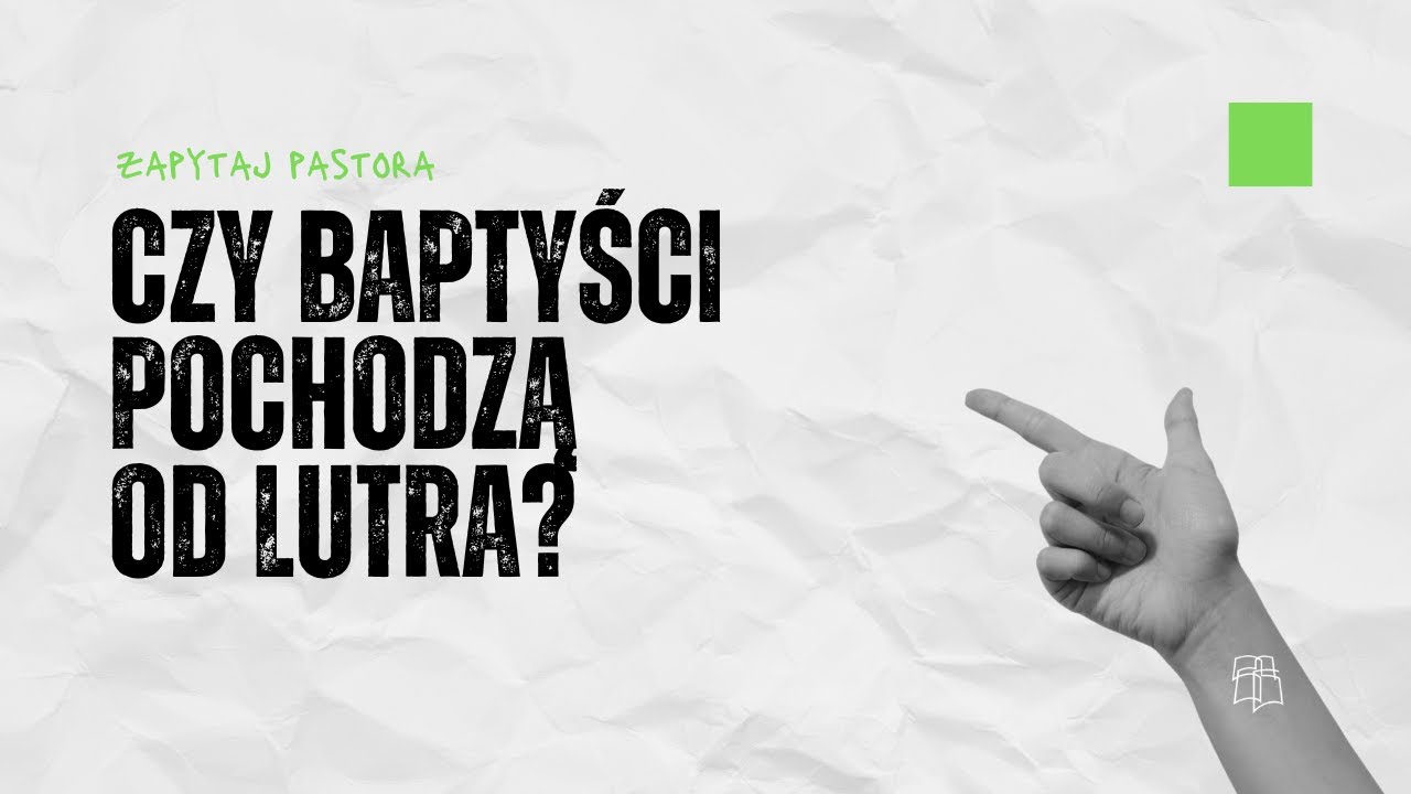 Czy baptyści pochodzą od Lutra? | Zapytaj pastora #2