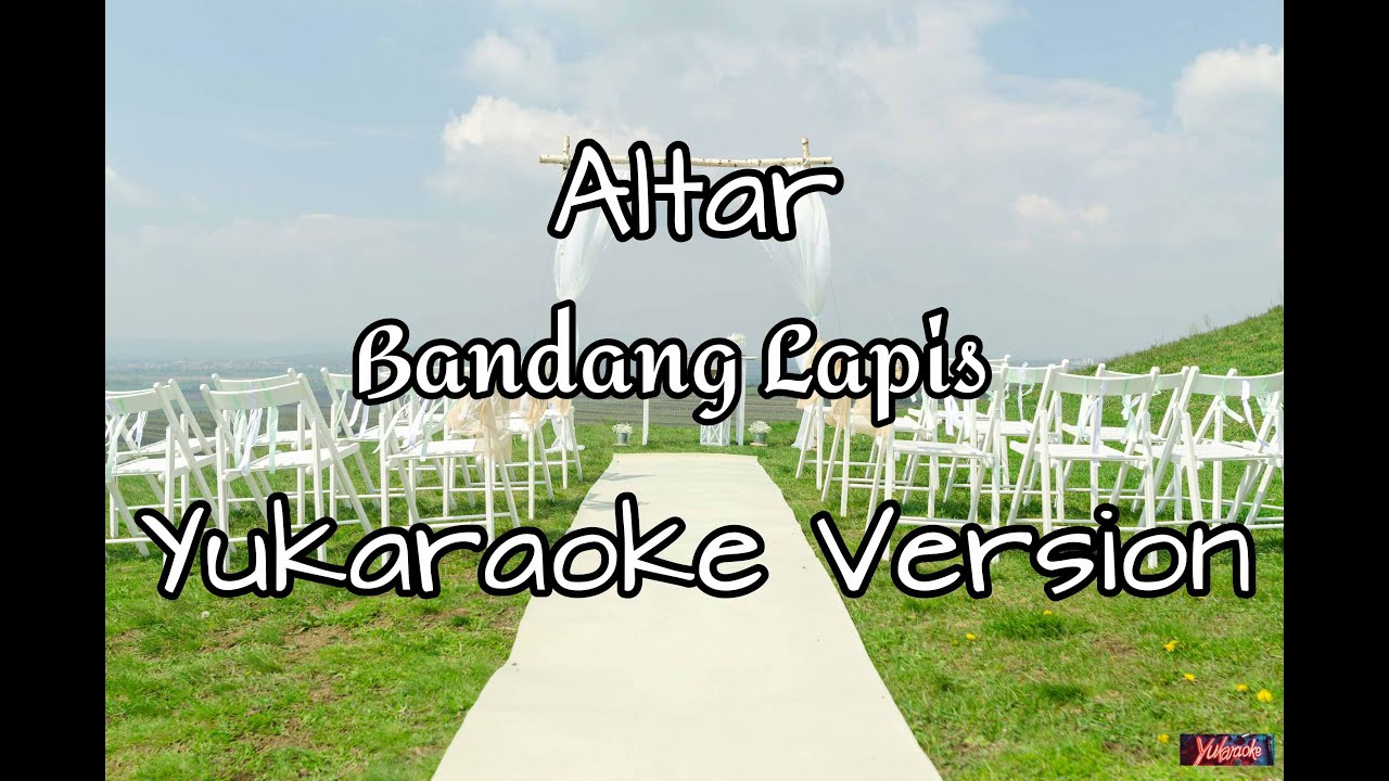 Bandang Lapis - Altar [ YuKaraoke Version ]