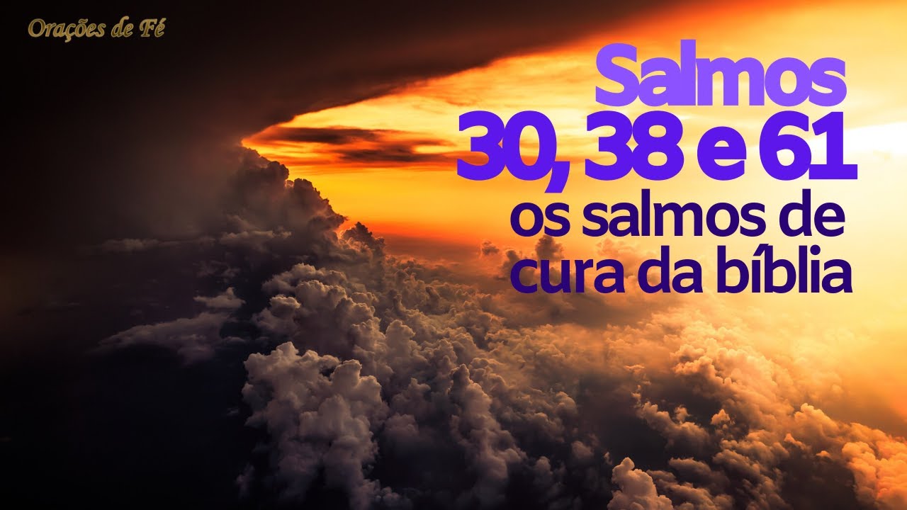 Salmos 30 38 e 61 - Os salmos de cura