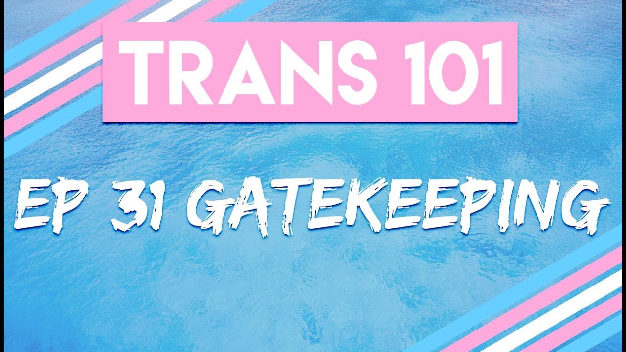 Trans 101: Эпизод 31 - Гейткипинг