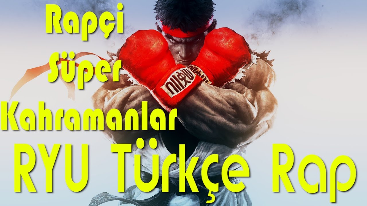 Ryu Street Fighter T&uuml;rk&ccedil;e Rap Şarkısı - Rap&ccedil;i S&uuml;per Kahramanlar
