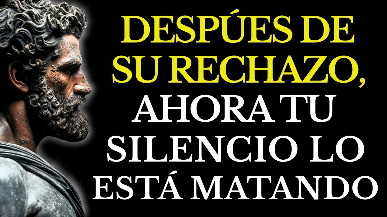 TU SILENCIO DESPUÉS DE SU RECHAZO LOS ESTÁ DESTRUYENDO por dentro l ESTOICISMO