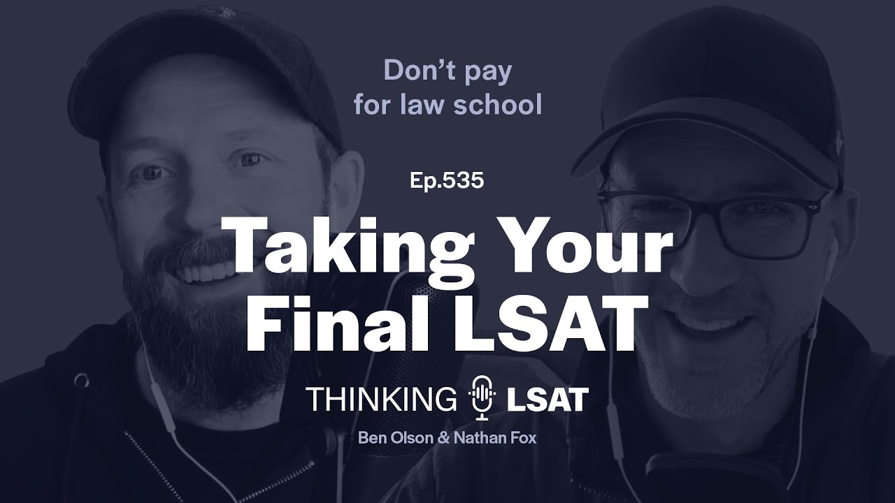 How to Take Your Last LSAT | Thinking LSAT, Ep. 535