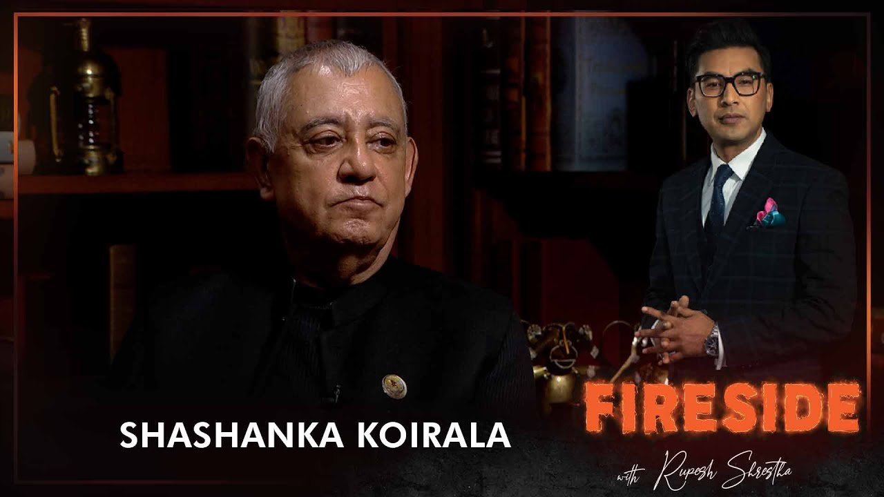 Shashanka Koirala ( Leader Nepali Congress)  | Fireside | 01 July 2024
