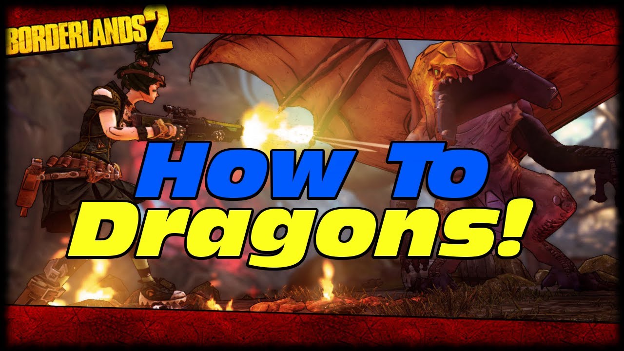 Borderlands 2 How To Kill The Ancient Dragons Of Destruction For Noobs! LOL Seriously!