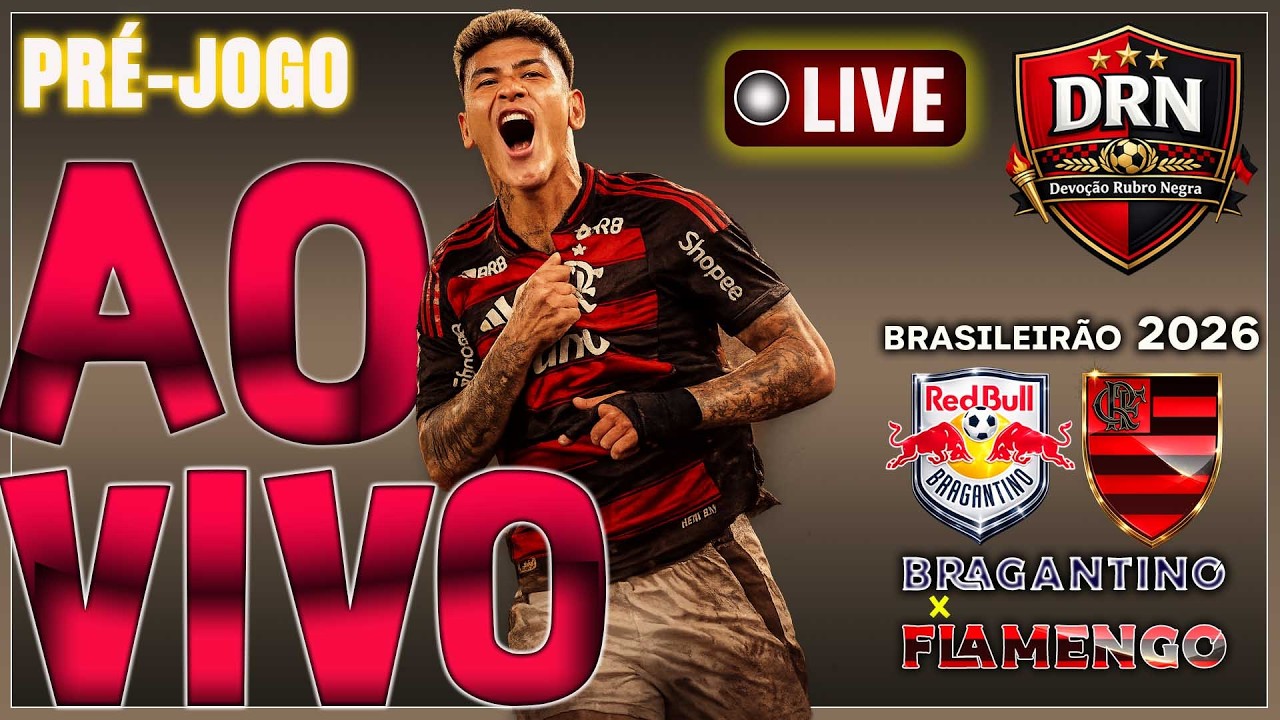 PR&Eacute;-JOGO DRN || AO VIVO || RED BULL BRAGANTINO x FLAMENGO || CAMPEONATO BRASILEIRO 2026