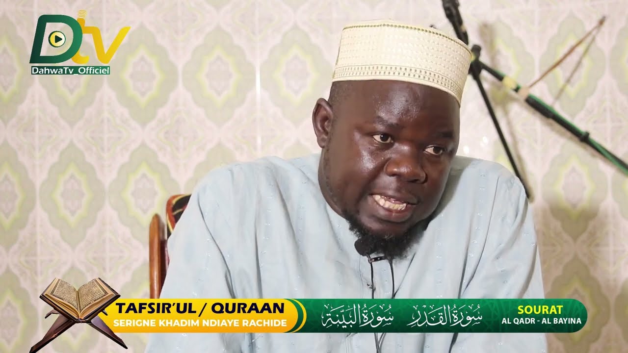 TAFSIR'UL QURAAN - Surat AL QADR & SURAT - AL BAYINAH & - SERIGNE KHADIM NDIAYE RACHIDE