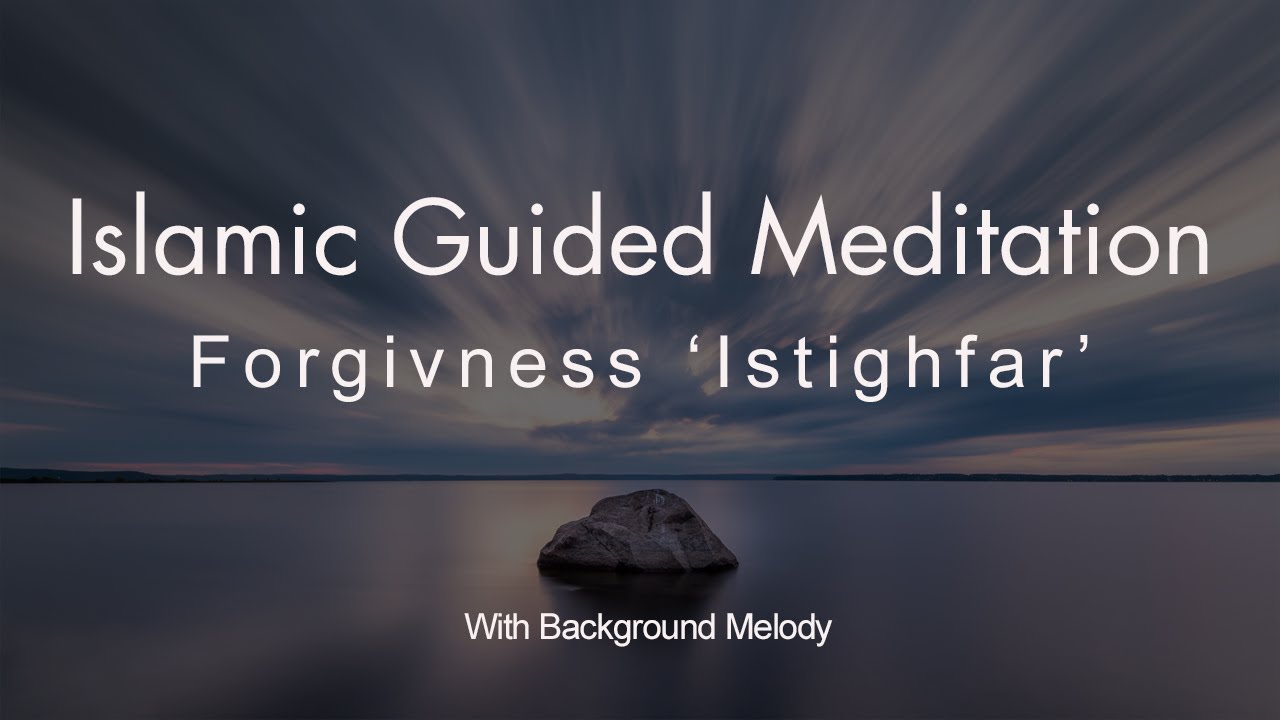 🌙Islamic Guided meditation mindfulness | forgiveness 🤲 Istighfar | with melody 🎼 background