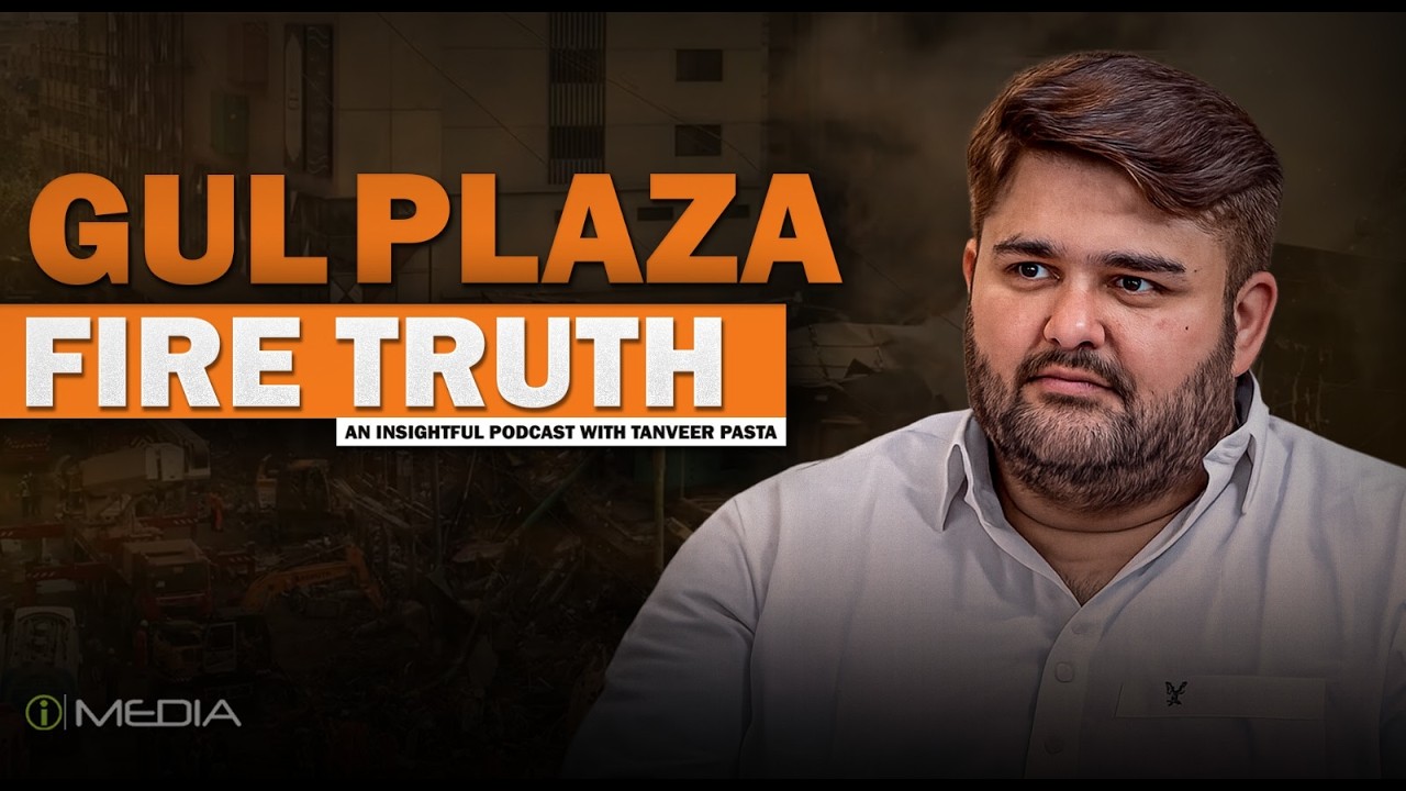 Gul Plaza Fire Truth: Tanveer Pasta Exposed | Exclusive Podcast | I Media