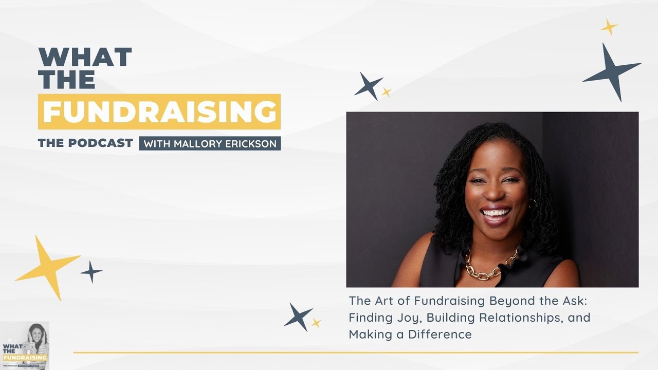 The Art of Fundraising Beyond the Ask: Finding Joy, Building Relationships, and Making a Difference