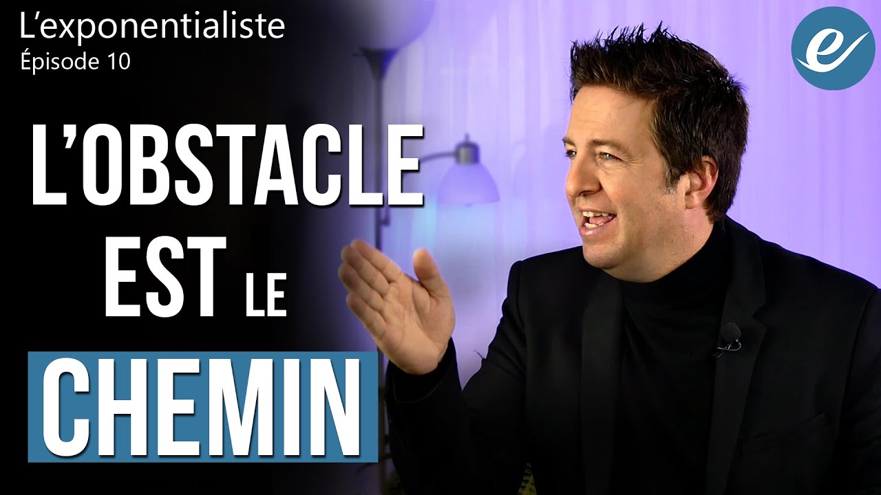 L'OBSTACLE EST LE CHEMIN - Luc Dumont