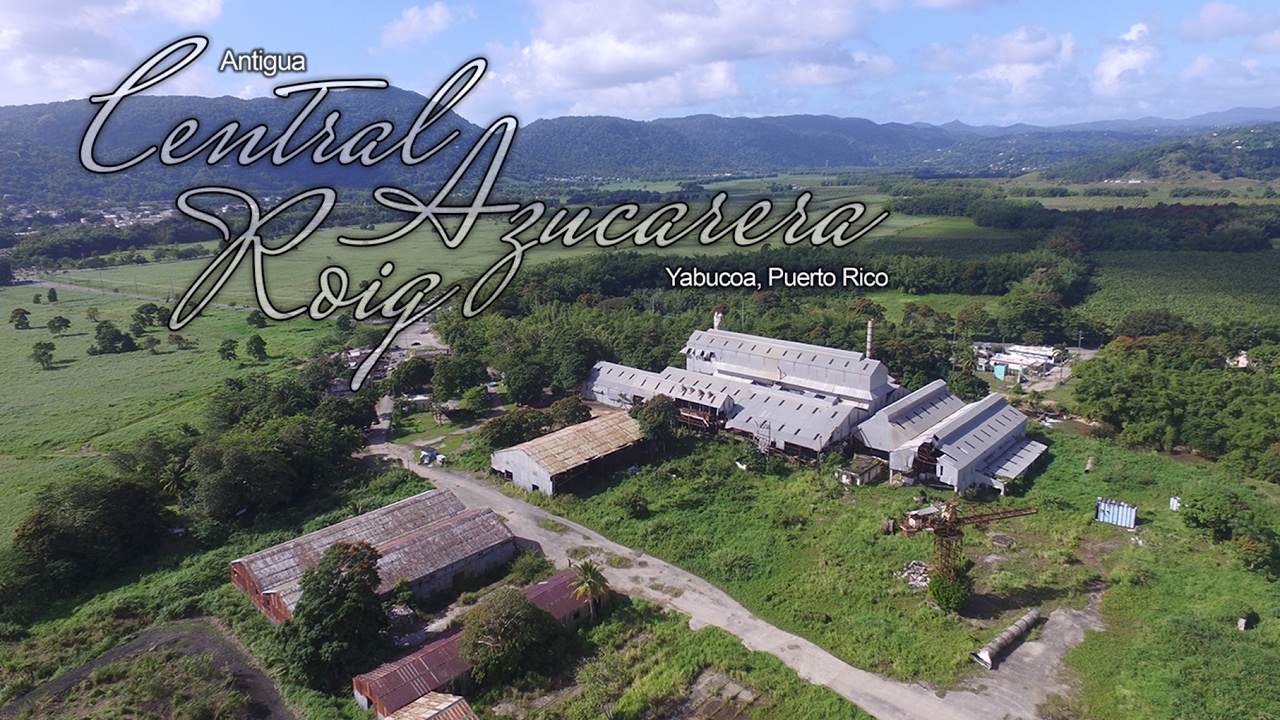 🎋 CENTRAL Azucarera ROIG, Yabucoa 🇵🇷 (Historia presente)