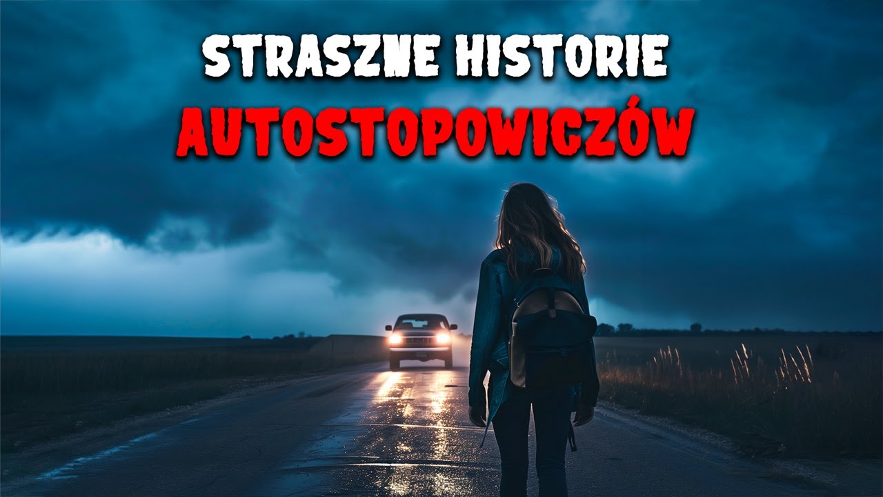 3 Przerażające Historie Autostopowe, Które Tobą Wstrząsną! | Straszne Opowieści Na Sen