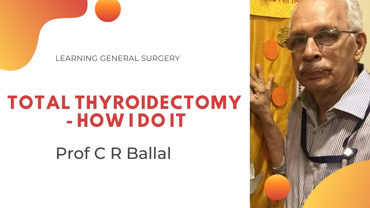 Total Thyroidectomy - How I do it | Prof C R Ballal MS MCh