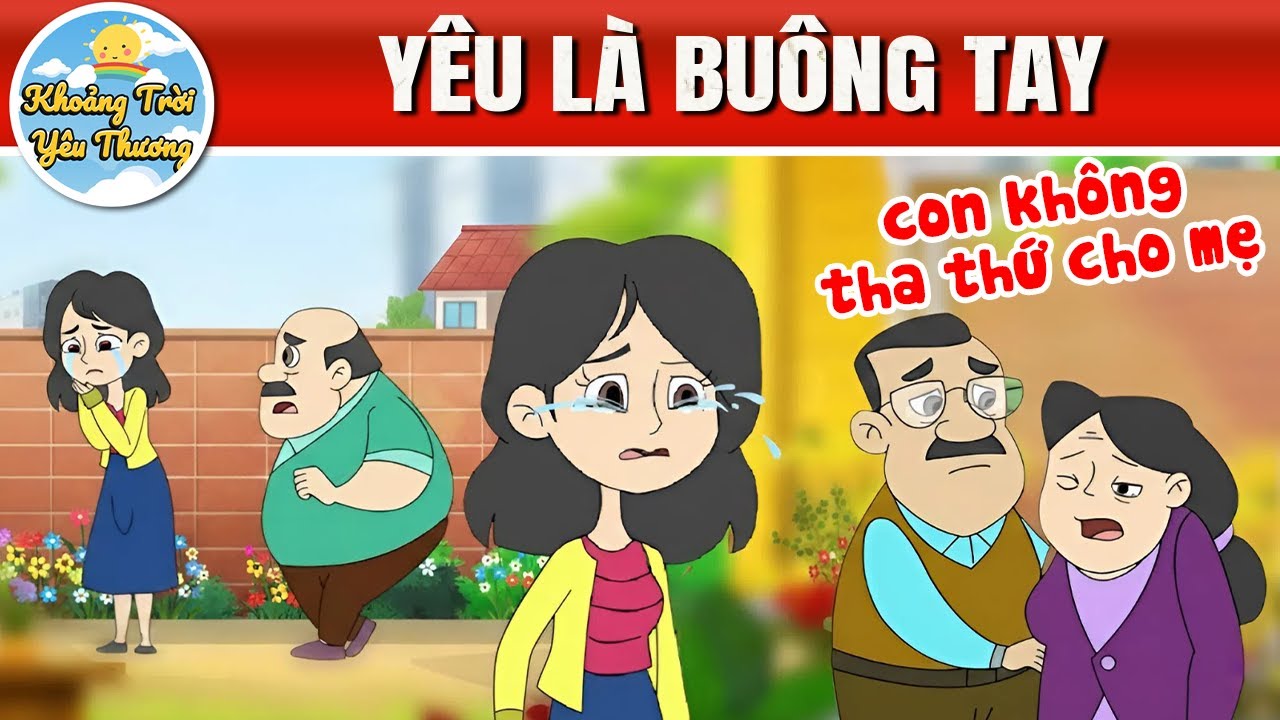 YÊU LÀ BUÔNG TAY - PHIM HOẠT HÌNH - QUÀ TẶNG CUỘC SỐNG - TRUYỆN CỔ TÍCH VIỆT NAM