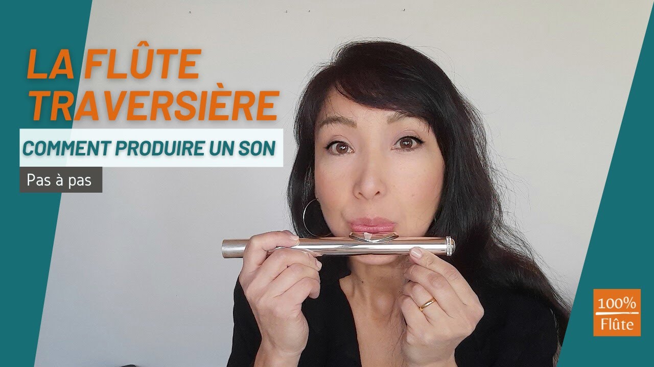 Comment produire un son - Flûte traversière