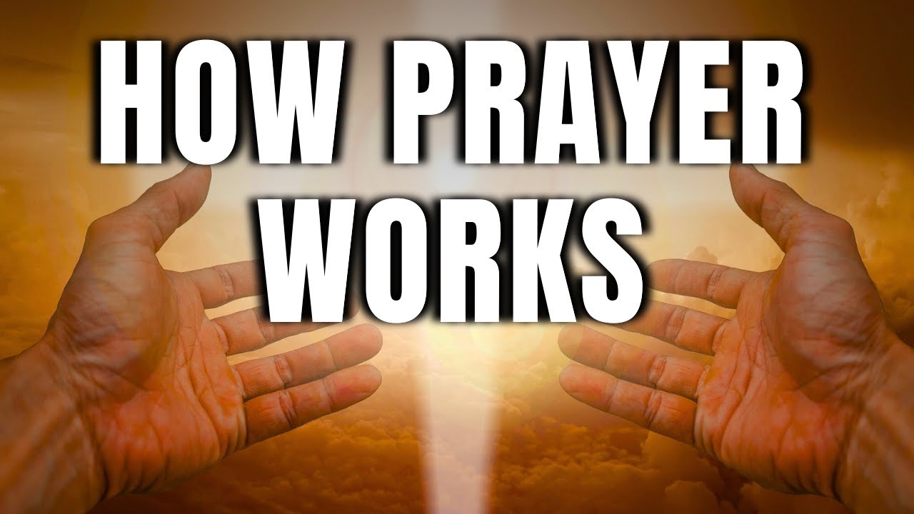 HOW PRAYER WORKS | The Secret to Powerful Prayers That Work Every Time